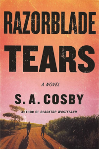 Razorblade Tears by S. A. Cosby
