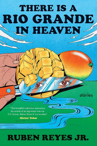 Book cover for There is a Rio Grande in Heaven by Ruben Reyes Jr